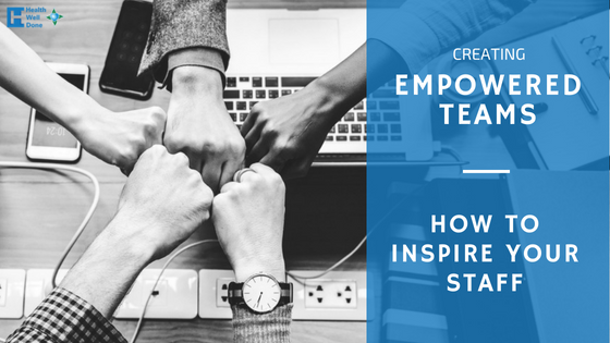 Creating Empowered Teams: Developing Staff Independence