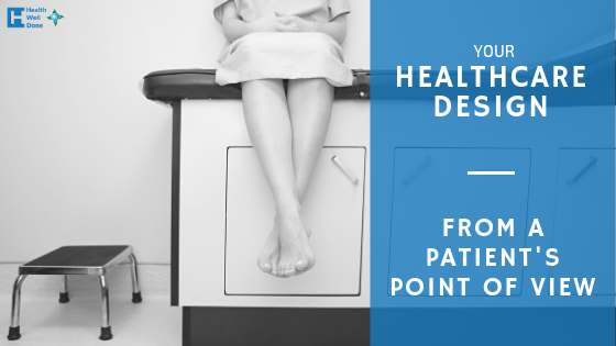 Your Healthcare Design from a Patient's Point of View