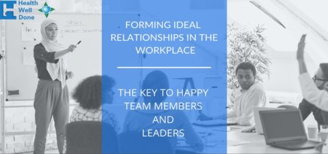 Forming Ideal Relationships in the Workplace 480x226